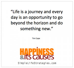 20. “Life is a journey and every day is an opportunity to go beyond ...