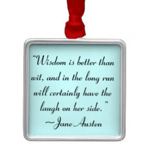 Wisdom is Better Than Wit Jane Austen Quote Ornaments