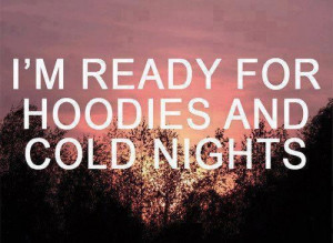 ready for hoodies and cold nights!