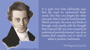 Kierkegaard Life Must Be Understood Backwards But Lived Forwards
