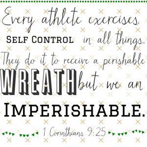 ... perishable wreath, but we an imperishable. 1 Corinthians 9:25