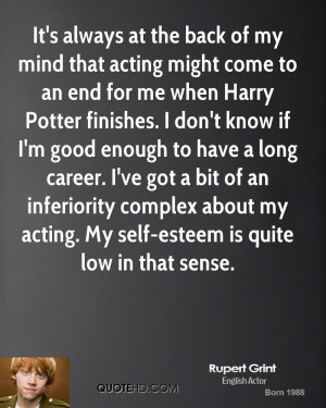 ... complex about my acting. My self-esteem is quite low in that sense