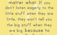 Listen earnestly to anything your children want to tell you : Quote ...