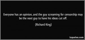 ... may be the next guy to have his ideas cut off. - Richard King