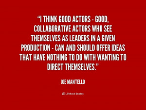 think good actors - good, collaborative actors who see themselves as ...