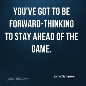 Janna Sampson - You've got to be forward-thinking to stay ahead of the ...