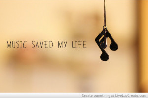 ... , life, music, music saved my life, pretty, quote, quotes, saved