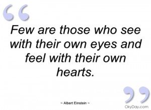 few are those who see with their own eyes albert einstein