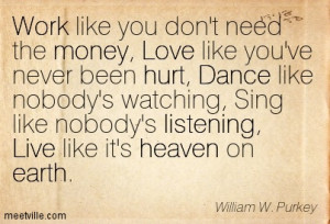 Work Like You Don’t Need The Money, Love Like You’ve Never Been ...