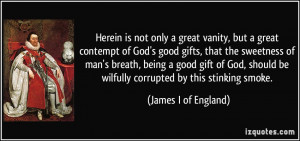 Herein is not only a great vanity, but a great contempt of God's good ...