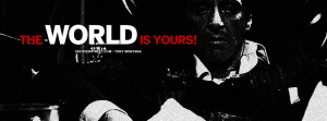 The World Is Yours Tony Montana Scarface Quote Picture