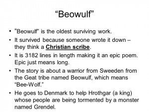 Beowulf Beowulf is the oldest surviving work. It survived because ...