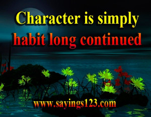 Character is simply habit