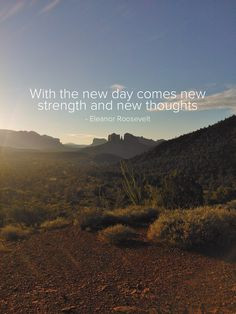 ... the new day comes new strength and new thoughts