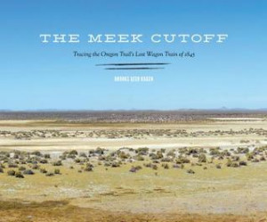 The Meek Cutoff: Tracing the Oregon Trail's Lost Wagon Train of 1845