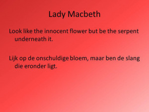Lady Macbeth Look like the innocent flower but be the serpent ...