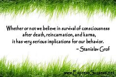 not we believe in survival of consciousness after death, reincarnation ...