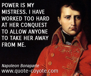 Napoleon Bonaparte Power Quotes Napoleon Bonaparte quotes