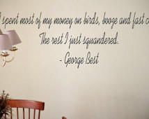 Wall Art Sticker Quote - George Bes t Squandered ...