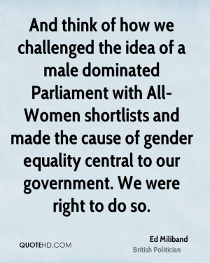 ... of gender equality central to our government. We were right to do so