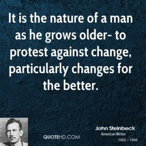 john-steinbeck-quote-it-is-the-nature-of-a-man-as-he-grows-older-to ...