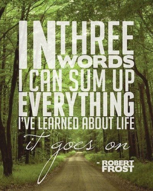 it goes on. Robert Frost