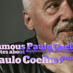 Paulo Coelho quotes about happiness,life,divide,favorite Paulo Coelho ...