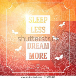 Sleep less and dream more. Positive and bright sparkling fantasy ...