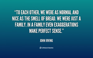 quote-John-Irving-to-each-other-we-were-as-normal-95625.png