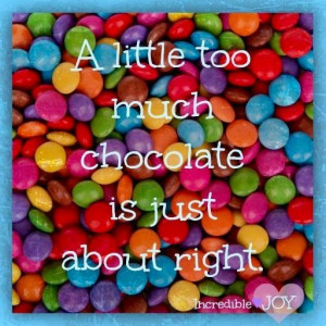 Chocolate quote via www.Facebook.com/IncredibleJoy