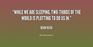 While we are sleeping, two-thirds of the world is plotting to do us in ...