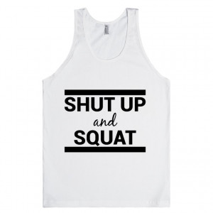 Shut up and squat