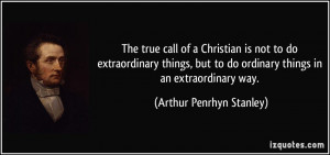 ... do-extraordinary-things-but-to-do-ordinary-things-in-an-arthur-penrhyn