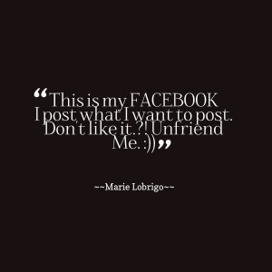 Quotes Picture: this is my facebook i post what i want to post don't ...