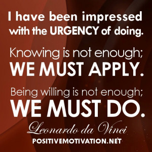 ... is not enough; we must apply. Being willing is not enough; we must do