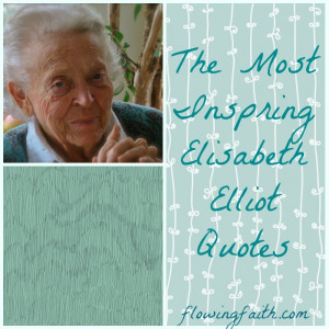 The Most Inspiring Elisabeth Elliot Quotes