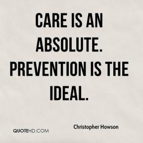 Christopher Howson - Care is an absolute. Prevention is the ideal.