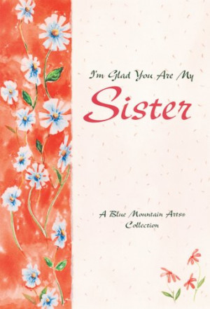 Glad You Are My Sister: A Blue Mountain Arts Collection