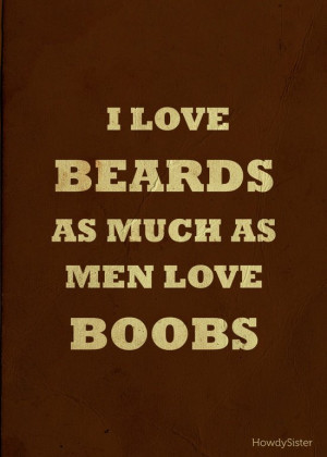 love beards as much as men love boobs.