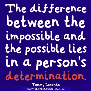 Determination-quotes-The-difference-between-the-impossible-and-the ...