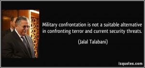 Military confrontation is not a suitable alternative in confronting ...