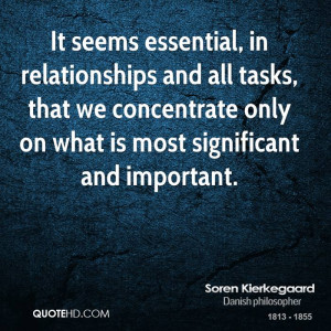 It seems essential, in relationships and all tasks, that we ...