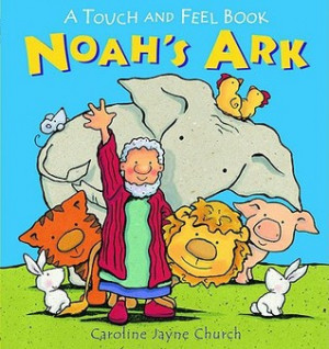 Start by marking “Noah's Ark: A Touch and Feel Book” as Want to ...