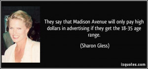They say that Madison Avenue will only pay high dollars in advertising ...