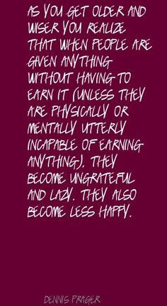Dennis Prager As you get older and wiser you realize Quote