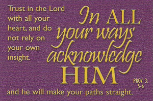 http://www.pics22.com/in-all-your-ways-acknowledge-him-bible-quote/