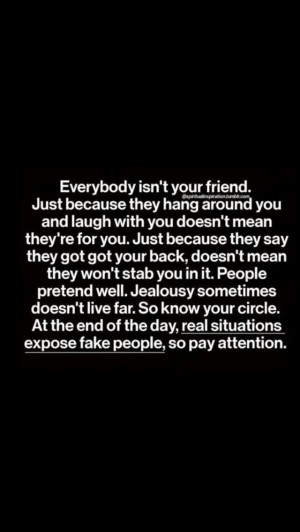 So so true. So pay attention. People's true colors will always come ...