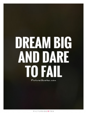 Dream Quotes Failure Quotes Dream Big Quotes Risk Taking Quotes ...