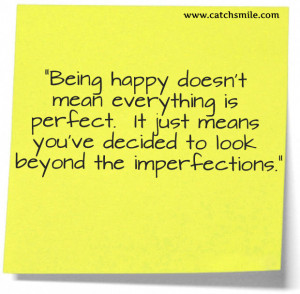 Being Happy Doesnt mean Everything is Perfect - It Just Means You Have ...