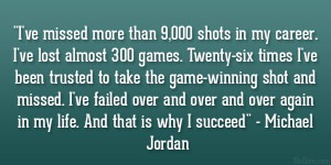 ... 9000 shots in my career i ve lost almost 300 games twenty six times i